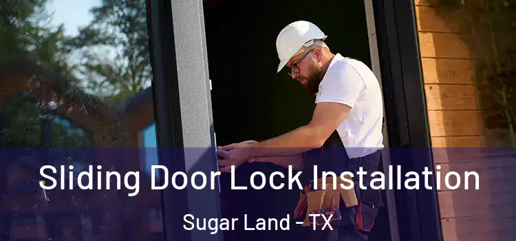 Sliding Door Lock Installation Sugar Land - TX